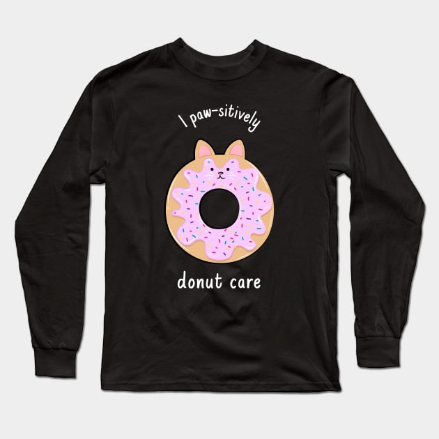 I paw-sitively donut care Long Sleeve T-Shirt by nmcreations